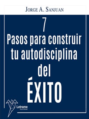cover image of 7 Pasos para construir Tú Autodisciplina del Éxito